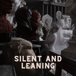 SILENT AND LEANING