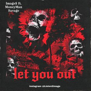 Let you out (feat. MoneyMan Savage) [Explicit]