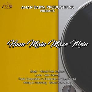 Hoon Main Maze Mein (feat. Nishant Das Adhikari)