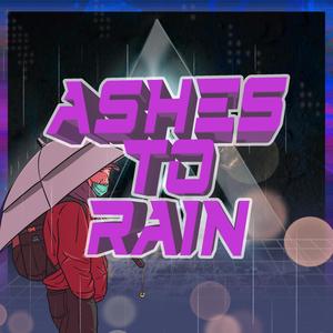 Ashes To Rain