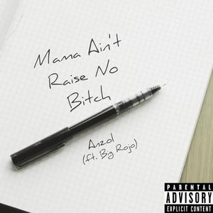 Mama Ain't Raise No ***** (feat. Big Rojo)