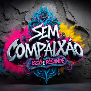 Sem Compaixão (Explicit)