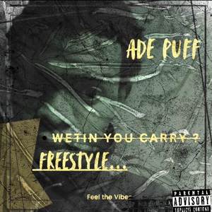 Wetin you carry ( Freestyle)
