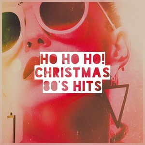 Ho Ho Ho! Christmas 80's Hits