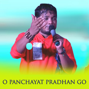 O Panchayat Pradhan Go