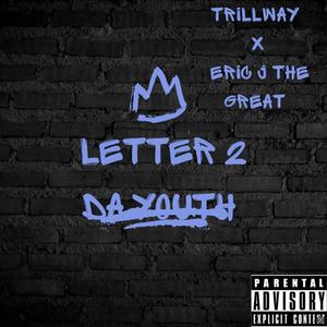 Letter To The Youth (feat. TrillWay LLC) [Explicit]