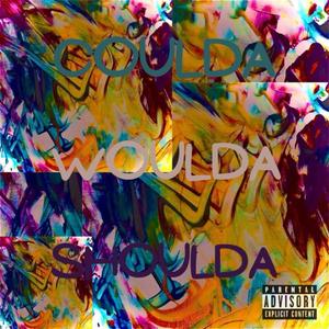 Coulda Shoulda Woulda (Explicit)