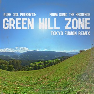 Green Hill Zone (From "Sonic the Hedgehog") [Tokyo Fusion Remix]