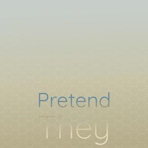 Pretend They