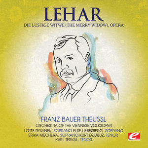 Lehar: Die Lustige Witwe (The Merry Widow), Opera [Digitally Remastered]