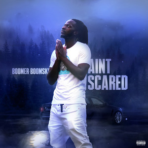 Ain't Scared (Explicit)