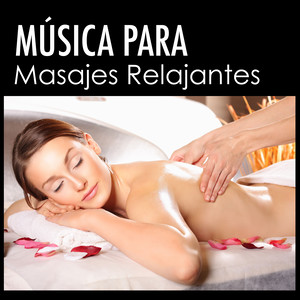 Música para Masajes Relajantes - Canciones Antiestrés para Centro de Belleza