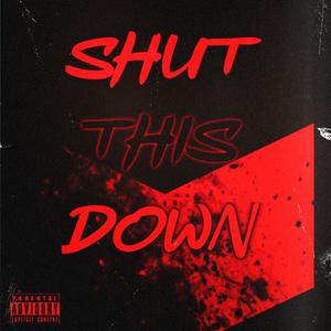 Shut This Down (Explicit)