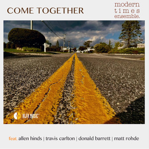 Modern Times Ensemble - COME TOGETHER