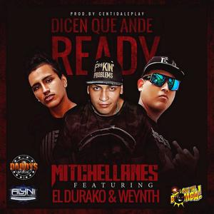 Dicen que Ando Ready(feat. Mitchellanes, El Durako & Weynth)