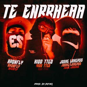 TE ENRRHEEA (feat. KIDD TTEO & Aronfly) (Explicit)