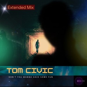 Don't You Wanna Have Some Fun (Extended Mix)