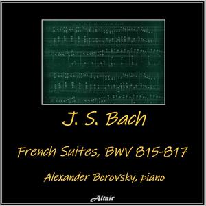 J. S. Bach: French Suites, Bwv 815-817