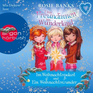 Drei Freundinnen im Wunderland: Im Weihnachtspalast / Ein Weihnachtswunder