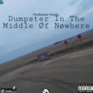 DumpsterInTheMiddleOfNoWhere (Explicit)