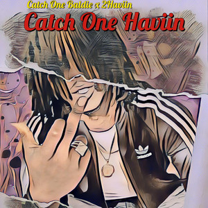 Catch One Haviin (Explicit)