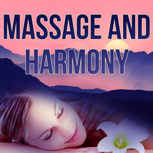 Massage and Harmony – Music Spa, Pure Mind and Body with Healing Massage Music, Inner Peace, Wellness, Harmony of Senses, Therapy Music for Relax