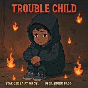Trouble Child (feat. Mr 391)