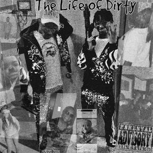 The Life Of Dirty (Explicit)