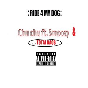 Ride for My Dog(feat. Smoozy& Total Kaos) (Explicit)