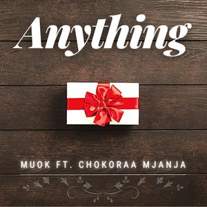 Anything(feat. Chokoraa Mjanja)