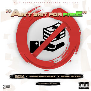 Aint **** For Free (feat. Andre GreenBack & SemiAutoCec) [Explicit]