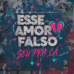 Esse Amor Falso Seu Pra Lá (Explicit)