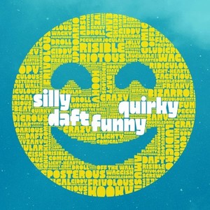 Silly, Daft, Funny, Quirky