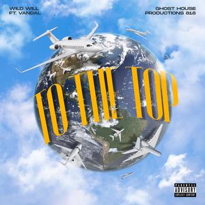 To The Top (feat. GhostHouseProductions818 & StonedVandal818)