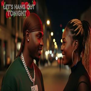 Let's hang out tonight (feat. feno) (Explicit)