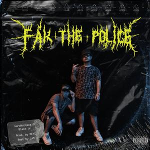 FAK THE POLICE (feat. Blakk.jr) [Explicit]