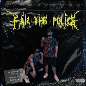 FAK THE POLICE (feat. Blakk.jr) (Explicit)