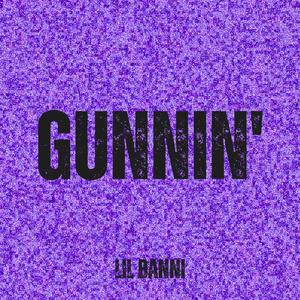 GUNNIN' (Explicit)