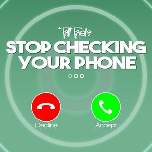 Stop Checking Your Phone (feat. Madison Dorn Scalfani) [Explicit]