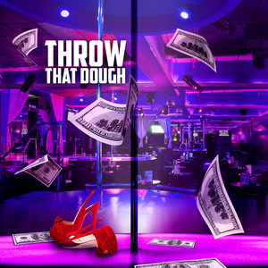 Throw That Dough (Explicit)