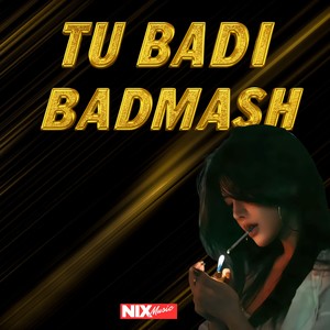 Tu badi Badmash