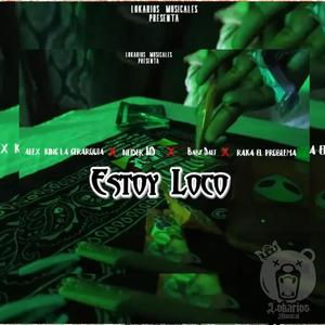 estoy loco (feat. alex king la jerarquia, Baby Dalt & raka el problema) (Explicit)