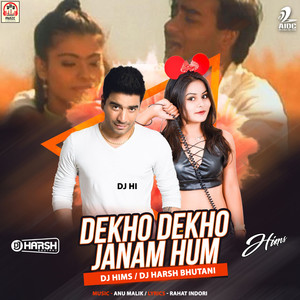 Dekho Dekho Janam Hum (DJ Remix)