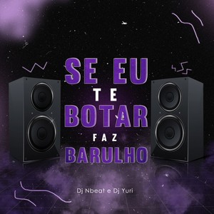 Mtg - Se Eu Te Botar Faz Barulho (Explicit)