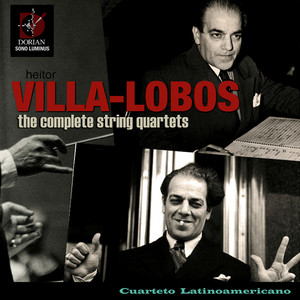 VILLA-LOBOS, H.: String Quartets (Complete) [Cuarteto Latinoamericano]