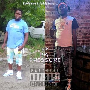 Bih I'm Pressure (feat. Feddy Yungsta) [Explicit]