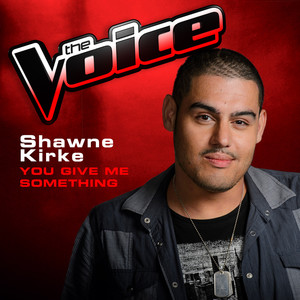 You Give Me Something (The Voice 2013 Performance)