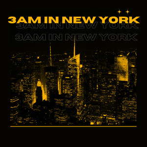 3AM In New York (Explicit)