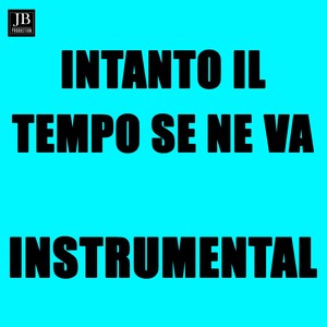 Intanto il tempo se ne va (Originally Performed by Toto Cutugno) (伴奏)