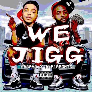 We Jigg (feat. NFP Lamont6) [Explicit]